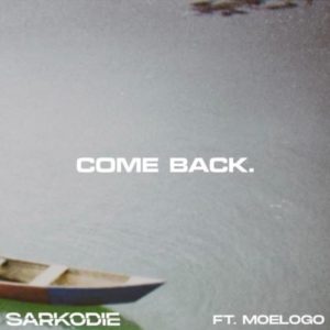 Sarkodie - Come Back Ft. Moelogo | MP3 Download