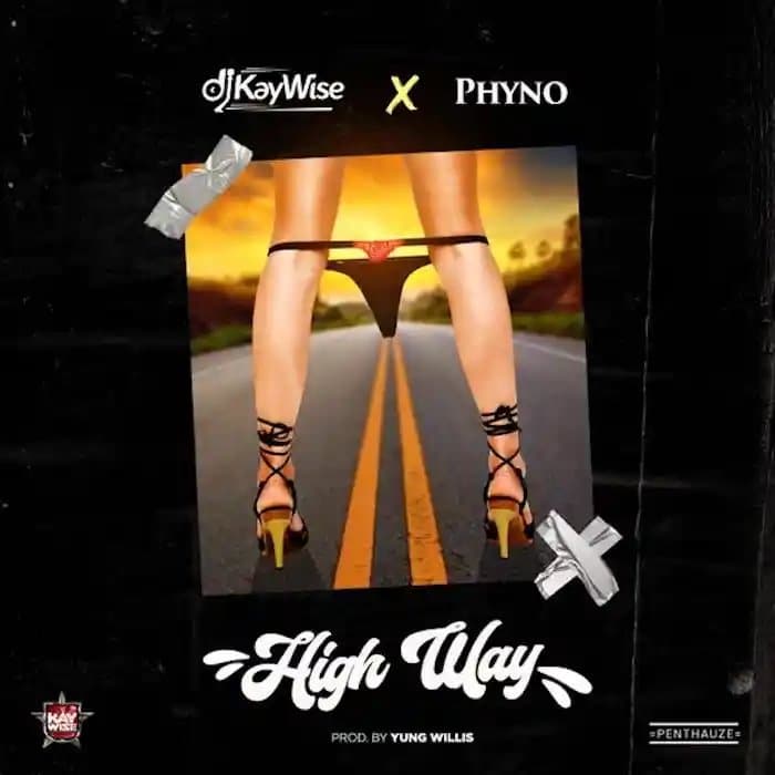 DJ Kaywise - High Way FT Phyno
