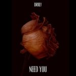 Driily - Need you | MP3 Download