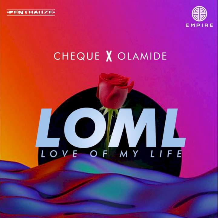 Cheque - LOML ft Olamide | MP3 Download