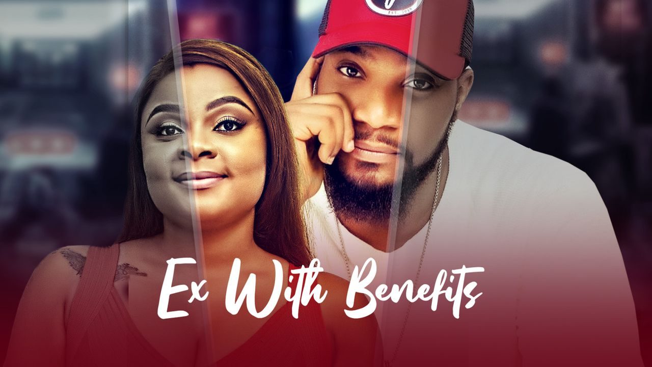 [Movie] Ex With Benefits | Nollywood Movie