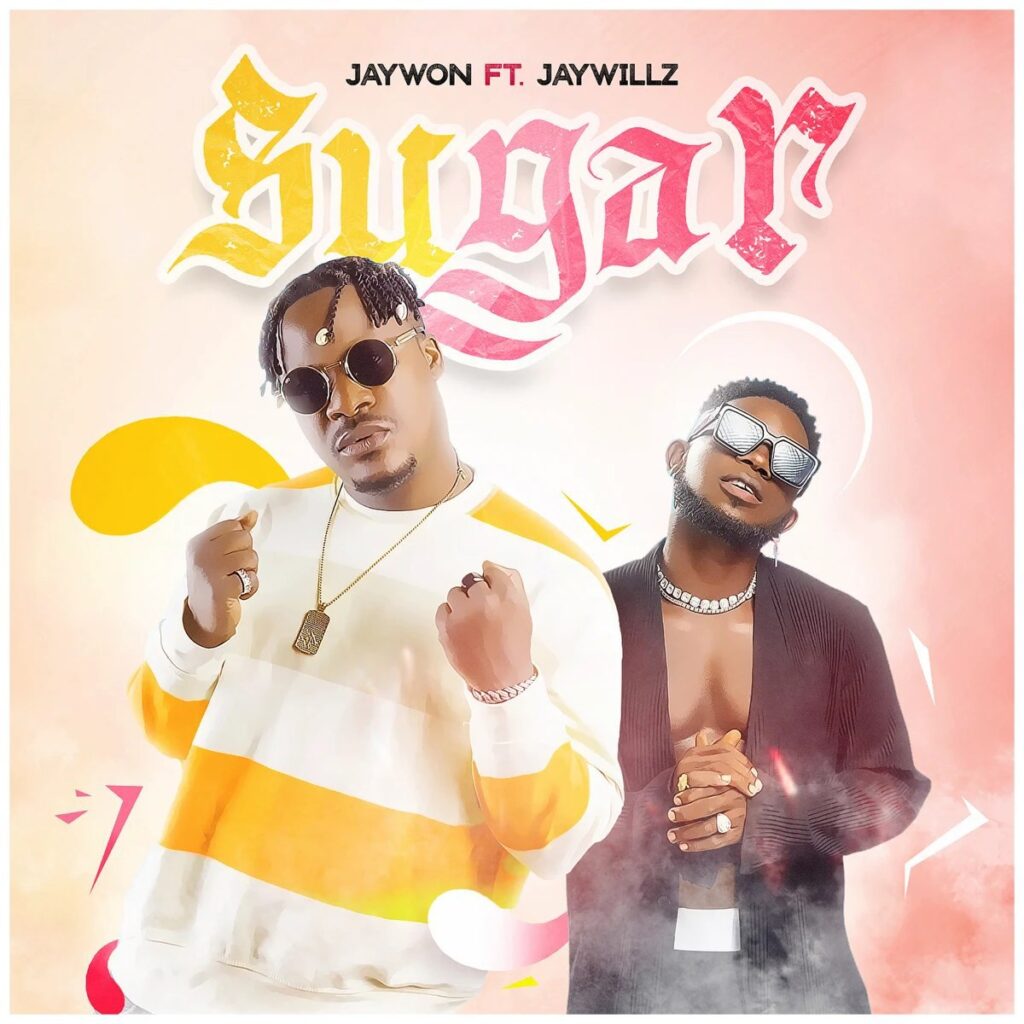 sugar by Jaywon ft Jaywillz MP3 Download