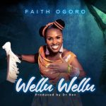 Faith Ogoro – Wellu Wellu | MP3 Download