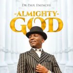 Dr. Paul Enenche - Almighty God | MP3 Download + Lyrics